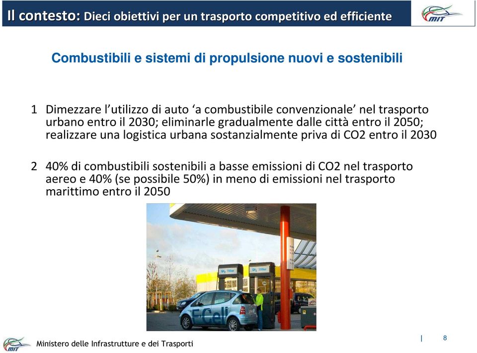 gradualmente dalle cittàentro il 2050; realizzare una logistica urbana sostanzialmente priva di CO2 entro il 2030 2 40% di