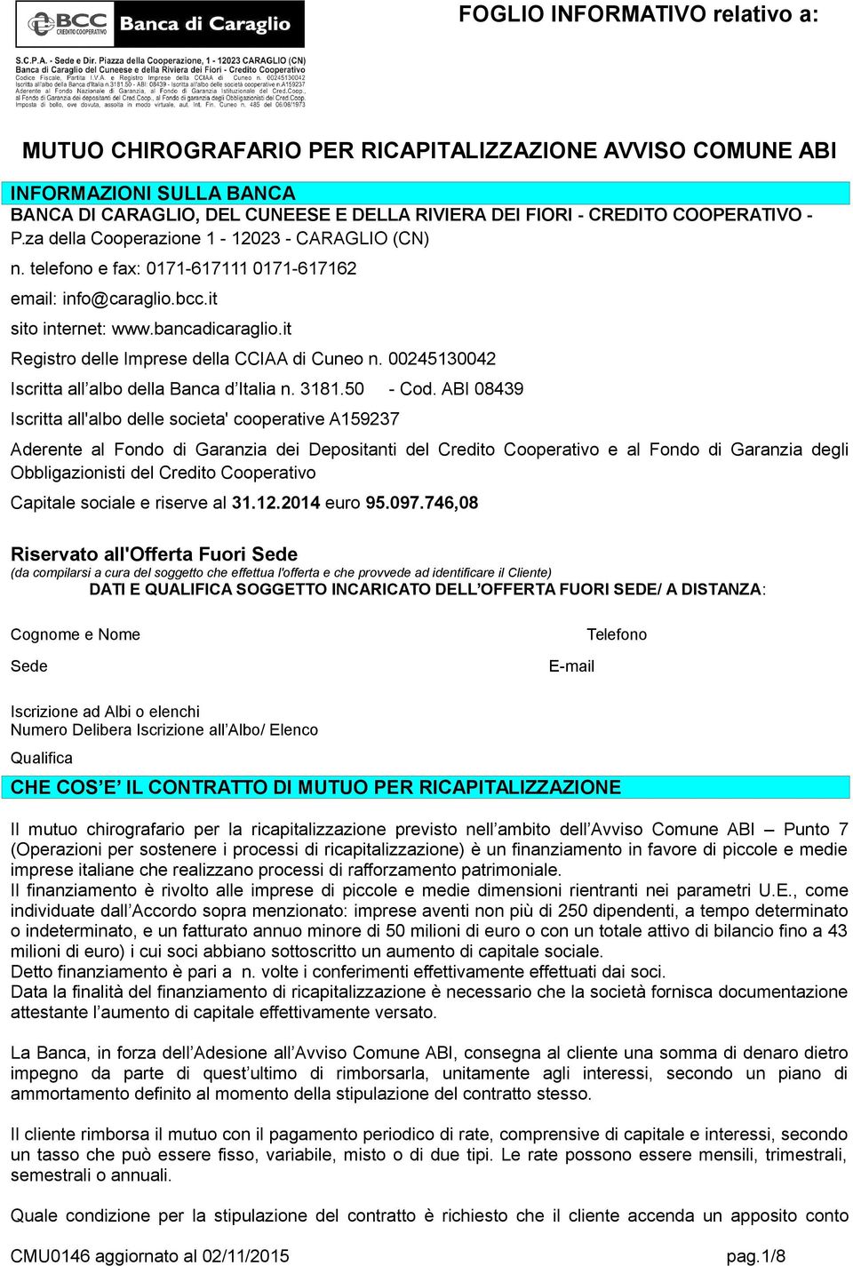 it Registro delle Imprese della CCIAA di Cuneo n. 00245130042 Iscritta all albo della Banca d Italia n. 3181.50 - Cod.