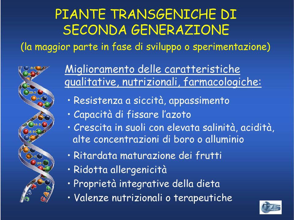 fissare l azoto Crescita in suoli con elevata salinità, acidità, alte concentrazioni di boro o alluminio