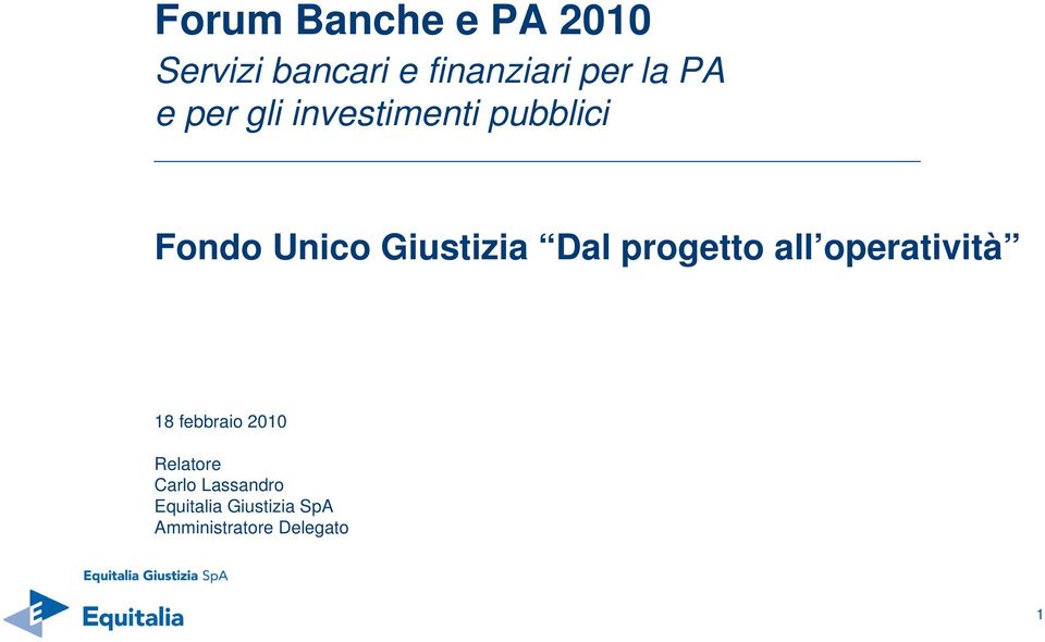 Dal progetto all operatività 18 febbraio 2010 Relatore