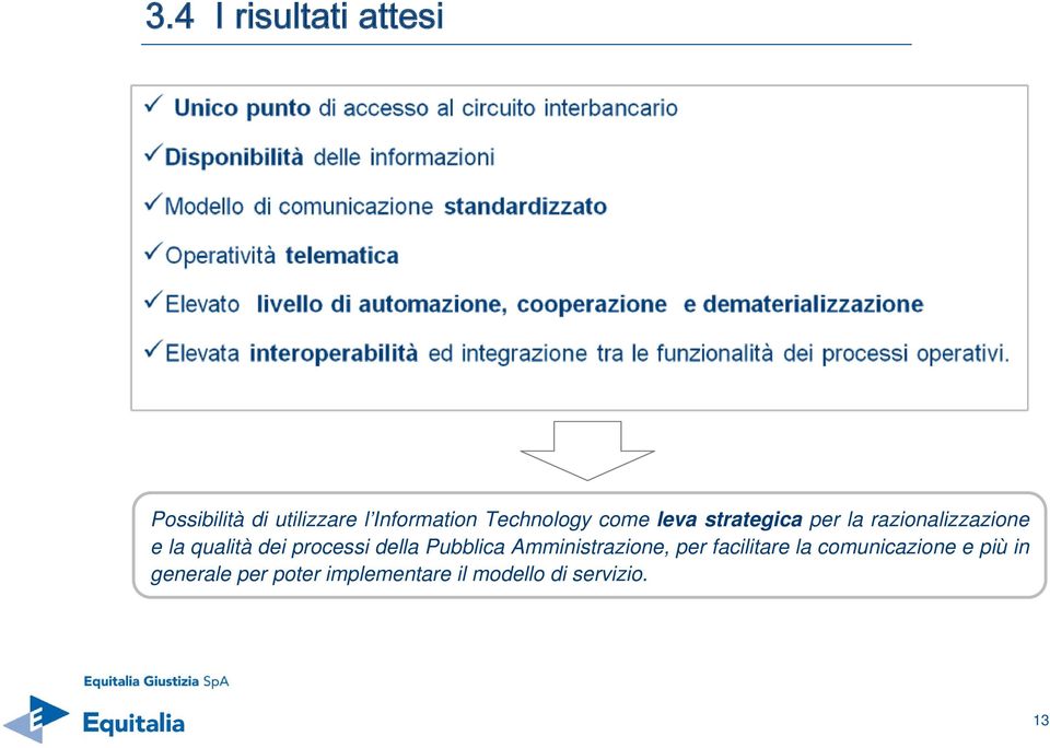 dei processi della Pubblica Amministrazione, per facilitare la