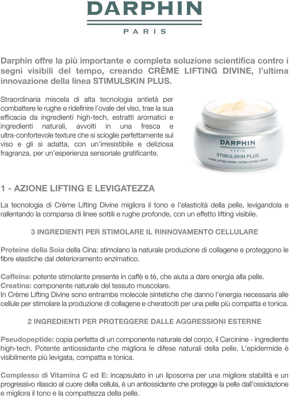 avvolti in una fresca e ultra-confortevole texture che si scioglie perfettamente sul viso e gli si adatta, con un irresistibile e deliziosa fragranza, per un esperienza sensoriale gratificante.