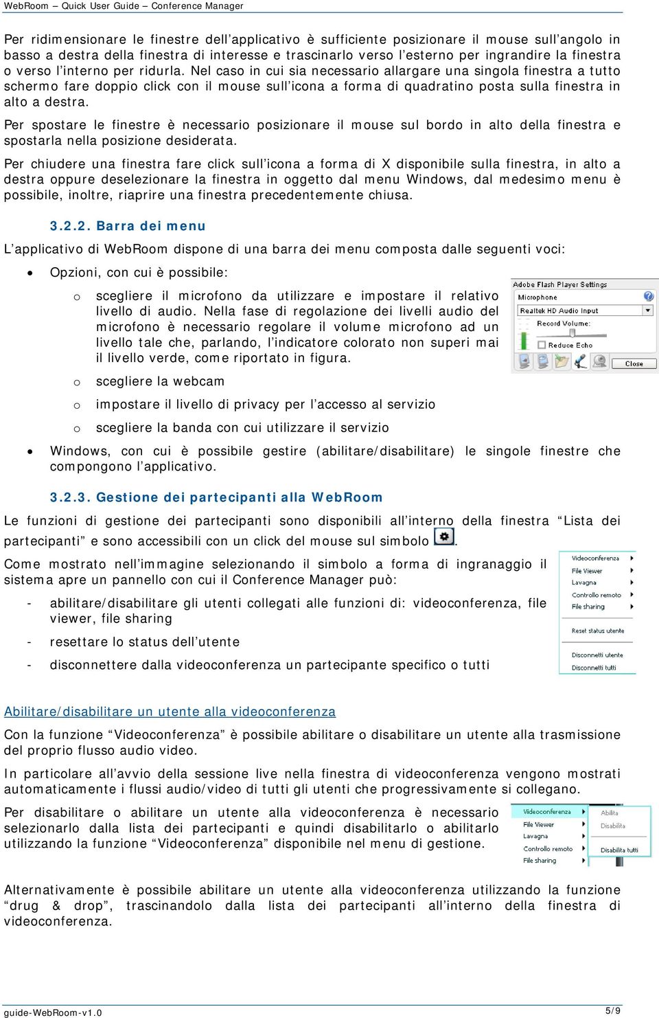 Nel caso in cui sia necessario allargare una singola finestra a tutto schermo fare doppio click con il mouse sull icona a forma di quadratino posta sulla finestra in alto a destra.