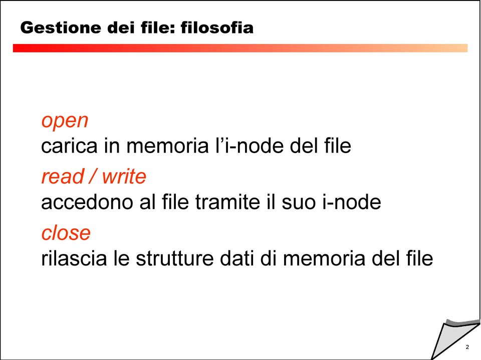 accedono al file tramite il suo i-node close