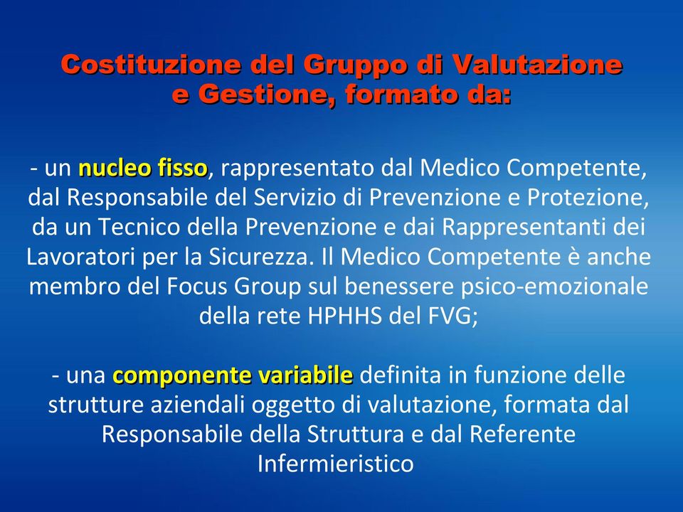 Il Medico Competente è anche membro del Focus Group sul benessere psico-emozionale della rete HPHHS del FVG; - una componente variabile