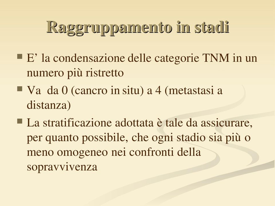 distanza) La stratificazione adottata è tale da assicurare, per quanto