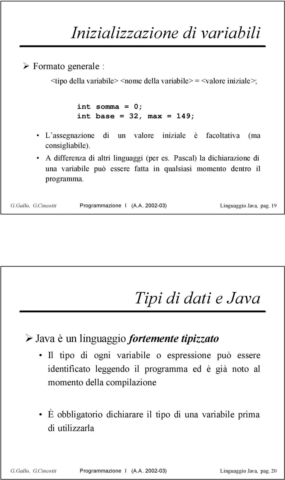 Cincotti Programmazione I (A.A. 2002-03) Linguaggio Java, pag.