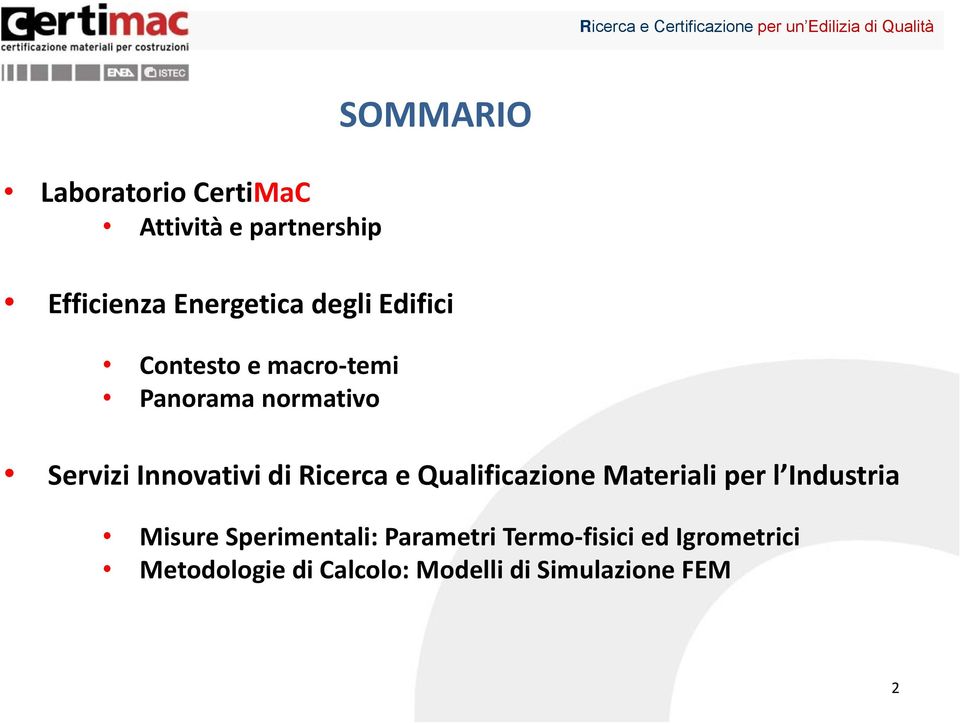 Ricerca e Qualificazione Materiali per l Industria Misure Sperimentali: