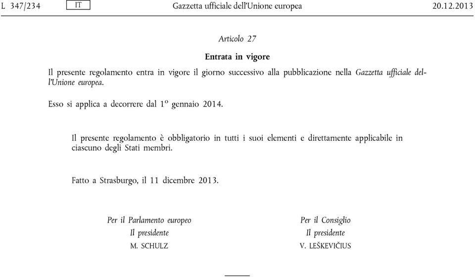 ufficiale dell'unione europea. Esso si applica a decorrere dal 1 o gennaio 2014.