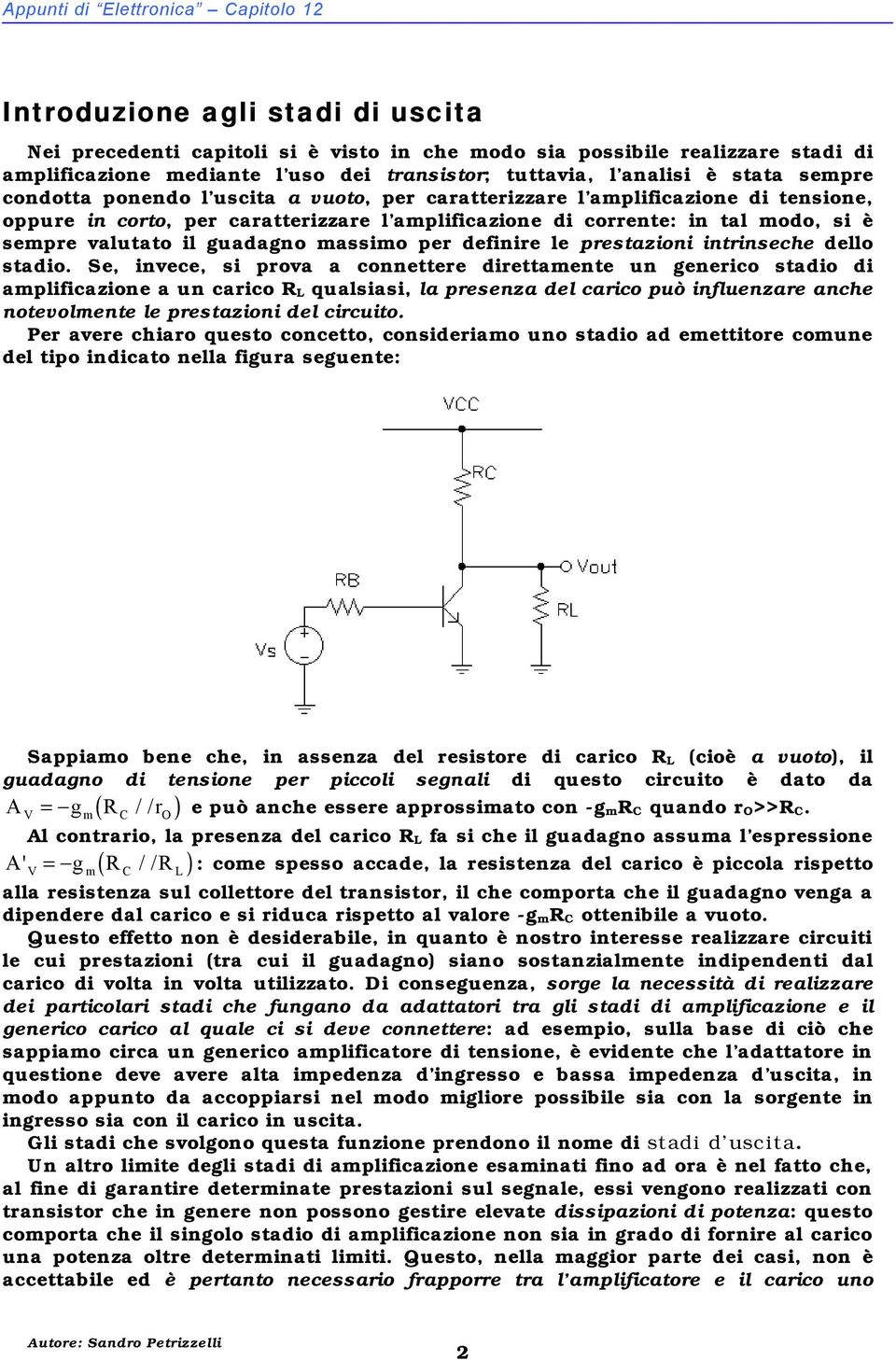 si è sempre valutato il guadagno massimo per definire le prestazioni intrinseche dello stadio.