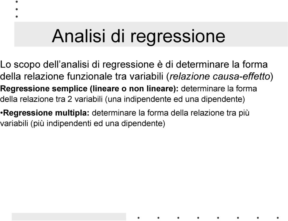 lneare): determnare la forma della relazone tra varabl (una ndpendente ed una dpendente)