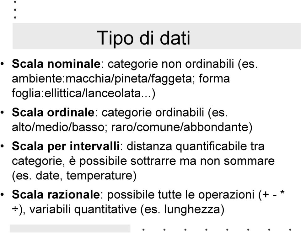 ..) Scala ordnale: categore ordnabl (es.