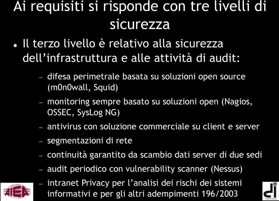 NG) antivirus con soluzione commerciale su client e server segmentazioni di rete continuità garantito da scambio dati server di due sedi