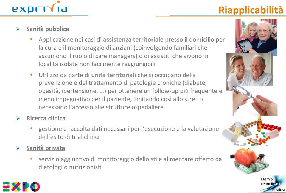 (diabete, obesità, ipertensione, ) per o/enere un follow- up più frequente e meno impegna2vo per il paziente, limitando così allo stre/o necessario l'accesso alle stru/ure ospedaliere Ricerca