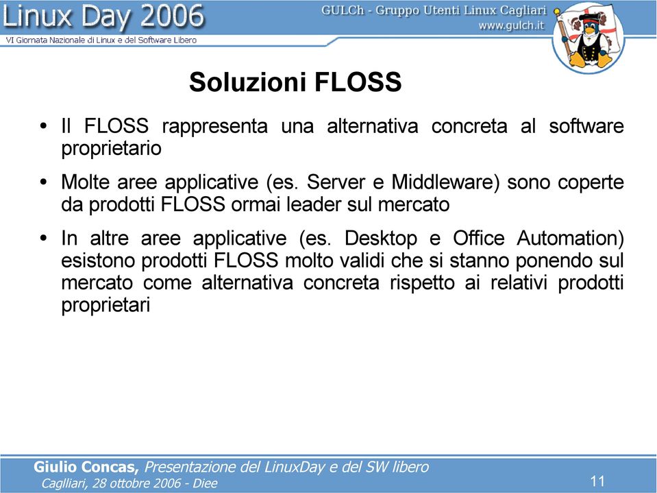 Server e Middleware) sono coperte da prodotti FLOSS ormai leader sul mercato In altre aree 