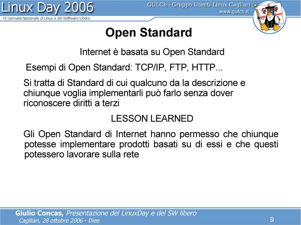 farlo senza dover riconoscere diritti a terzi LESSON LEARNED Gli Open Standard di Internet hanno