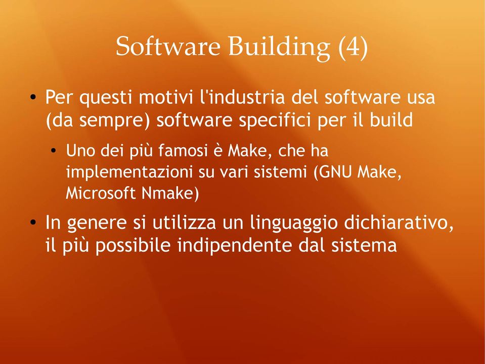 implementazioni su vari sistemi (GNU Make, Microsoft Nmake) In genere si