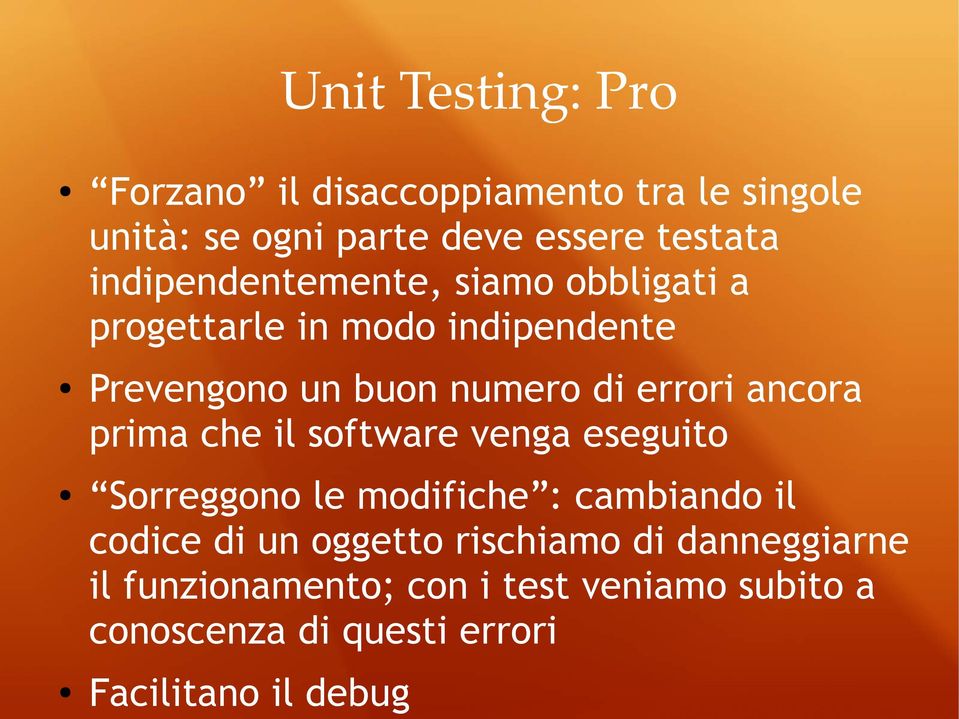 ancora prima che il software venga eseguito Sorreggono le modifiche : cambiando il codice di un oggetto