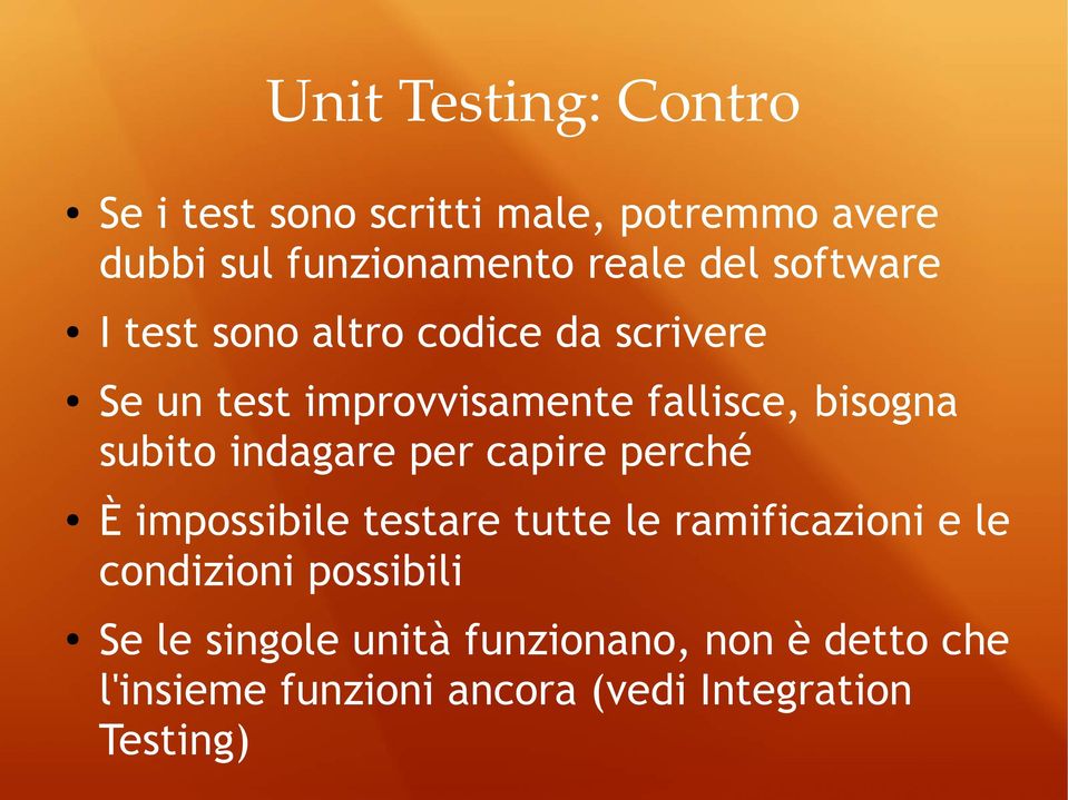 indagare per capire perché È impossibile testare tutte le ramificazioni e le condizioni possibili