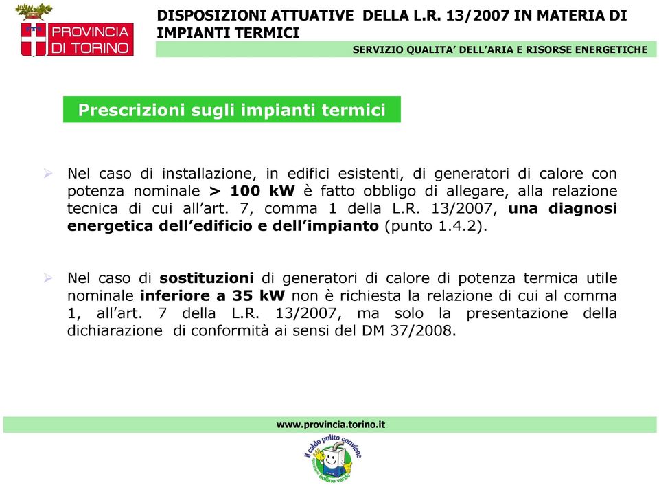 13/2007, una diagnosi energetica dell edificio e dell impianto (punto 1.4.2).