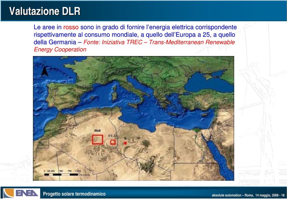 dell Europa a 25, a quello della Germania Fonte: Iniziativa TREC