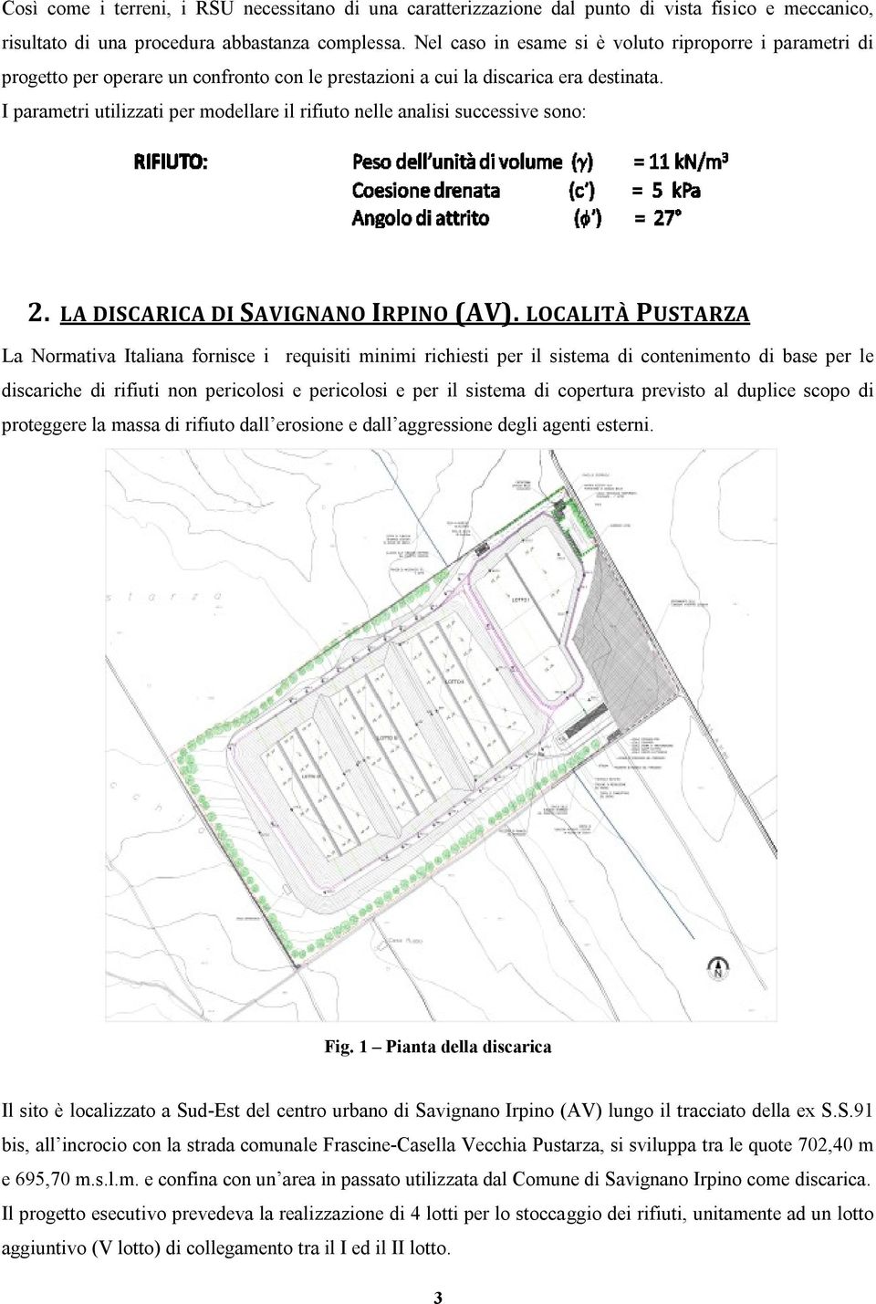 I parametri utilizzati per modellare il rifiuto nelle analisi successive sono: 2. LA DISCARICA DI SAVIGNANO IRPINO (AV).