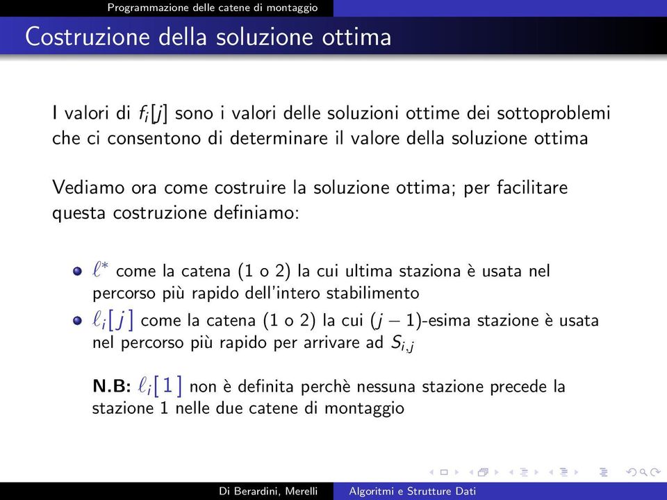 la cui ultima staziona è usata nel percorso più rapido dell intero stabilimento l i [ j ] come la catena (1 o 2) la cui (j 1)-esima stazione è usata