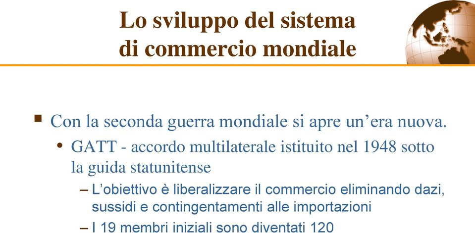 GATT - accordo multilaterale istituito nel 1948 sotto la guida statunitense L