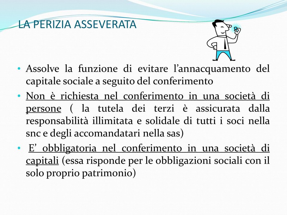 dalla responsabilità illimitata e solidale di tutti i soci nella snc e degli accomandatari nella sas) E