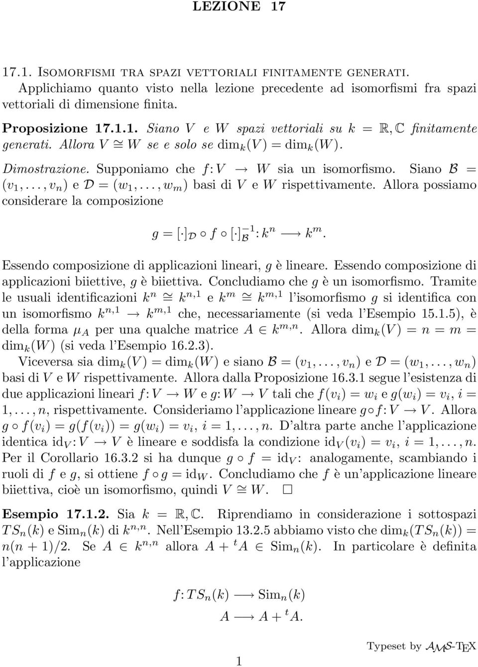 Allora possiamo considerare la composizione g = [ ] D f [ ] 1 : kn k m. Essendo composizione di applicazioni lineari, g è lineare. Essendo composizione di applicazioni biiettive, g è biiettiva.