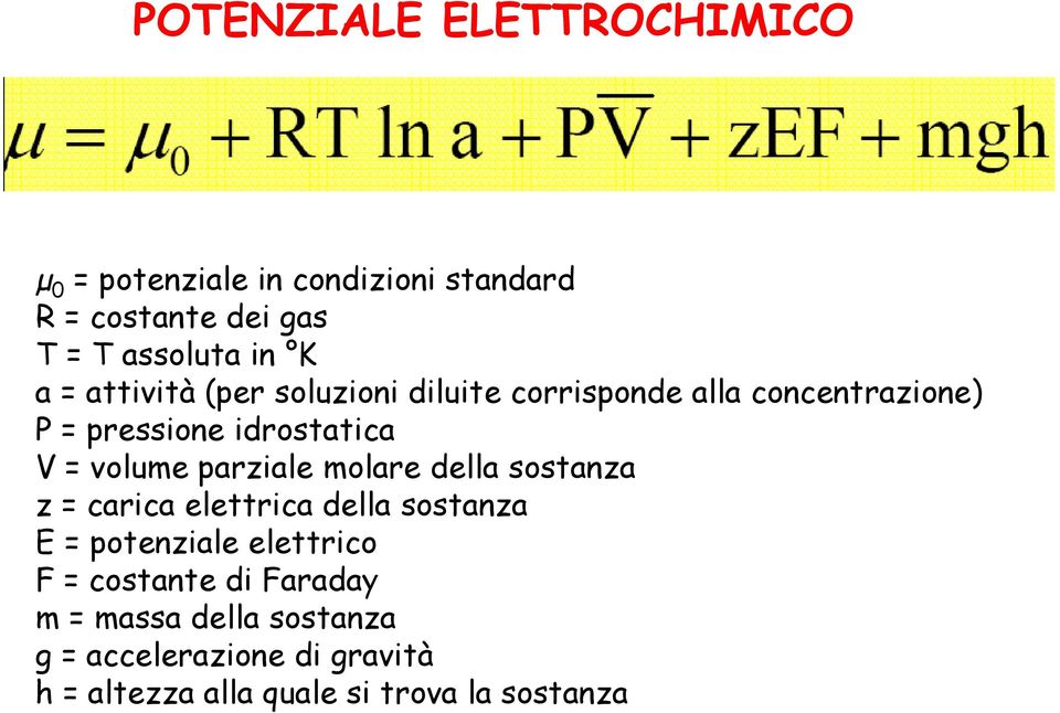 parziale molare della sostanza z = carica elettrica della sostanza E = potenziale elettrico F = costante