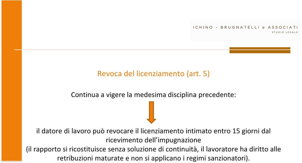 revocare il licenziamento intimato entro 15 giorni dal ricevimento dell impugnazione