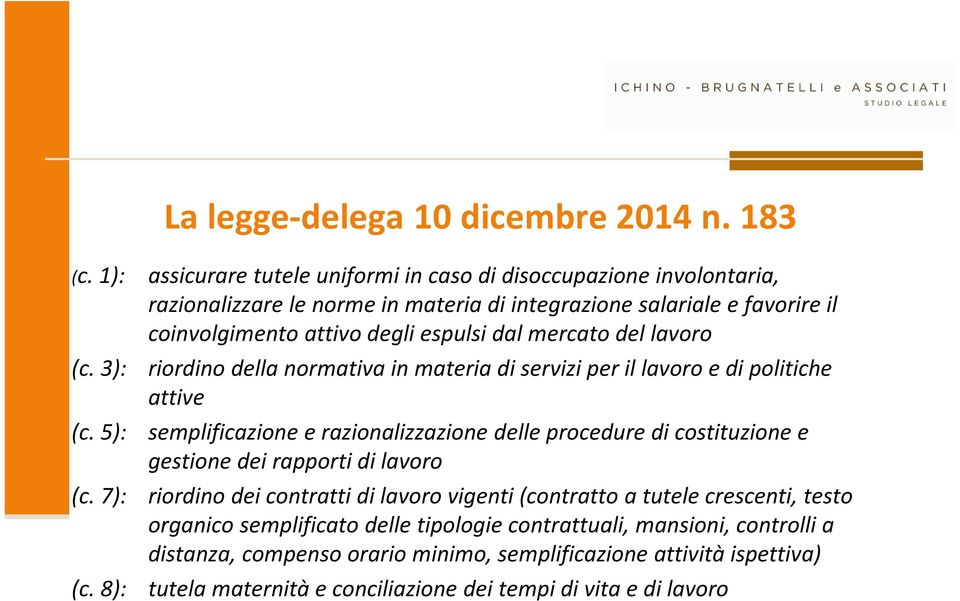 mercato del lavoro (c. 3): riordino della normativa in materia di servizi per il lavoro e di politiche attive (c.