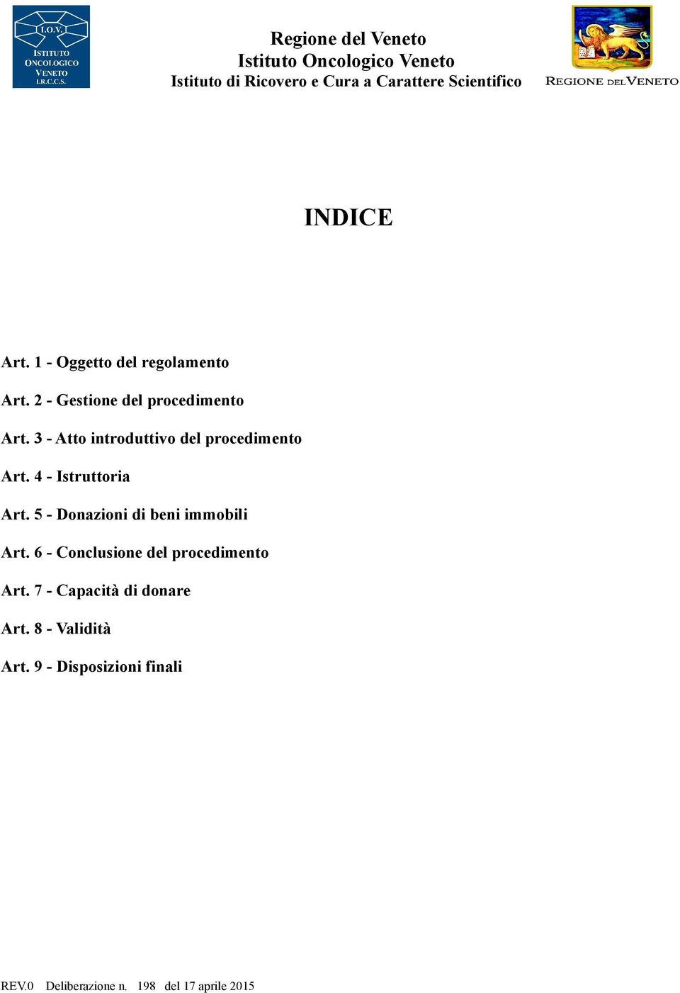 3 - Atto introduttivo del procedimento Art. 4 - Istruttoria Art.