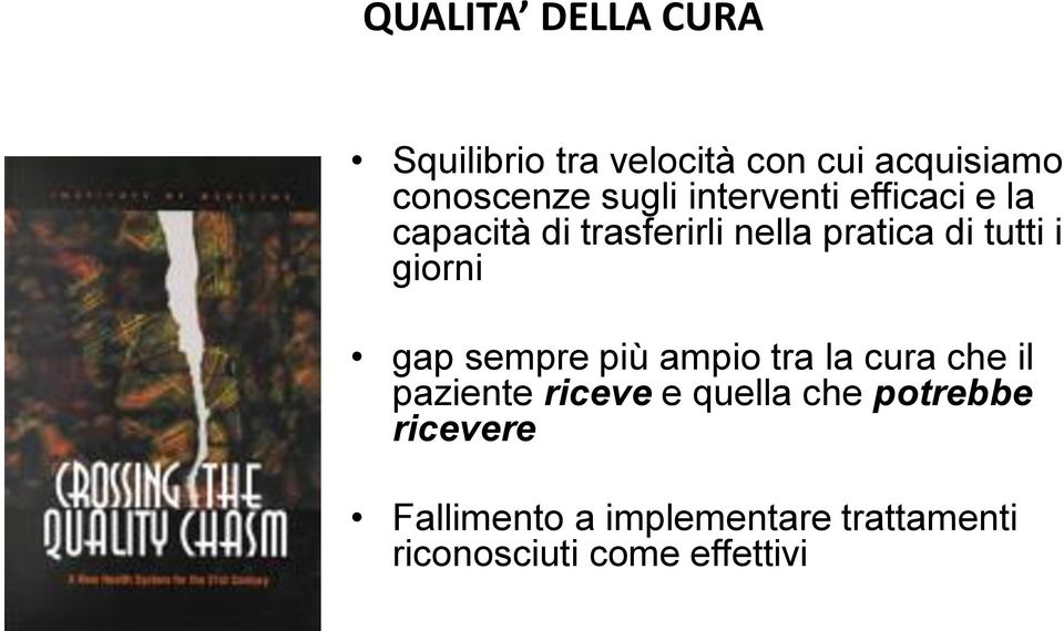 i giorni gap sempre più ampio tra la cura che il paziente riceve e quella che