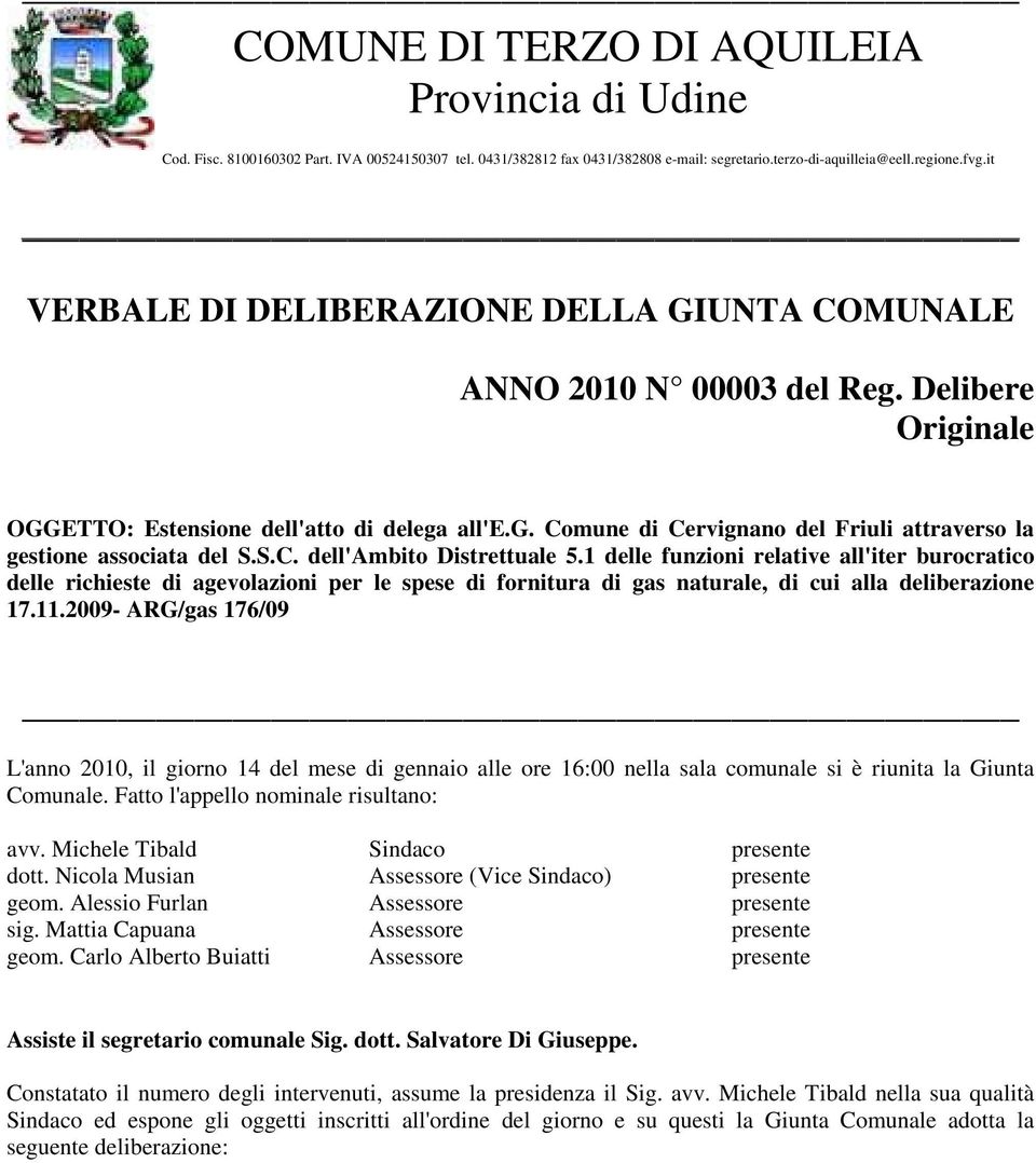 S.C. dell'ambito Distrettuale 5.1 delle funzioni relative all'iter burocratico delle richieste di agevolazioni per le spese di fornitura di gas naturale, di cui alla deliberazione 17.11.