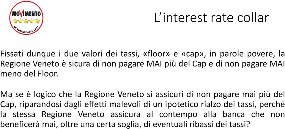 Ma se è logico che la Regione Veneto si assicuri di non pagare mai più del Cap, riparandosi dagli effetti malevoli di un