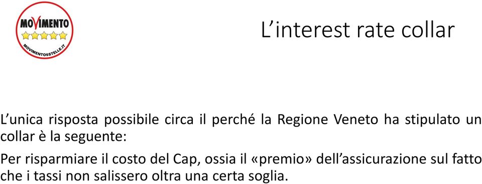 Per risparmiare il costo del Cap, ossia il «premio» dell