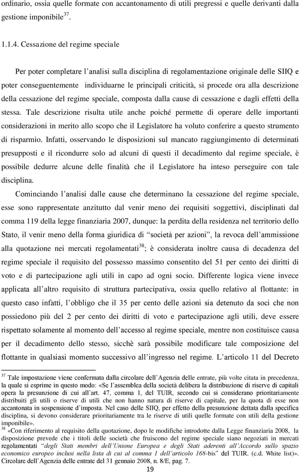 alla descrizione della cessazione del regime speciale, composta dalla cause di cessazione e dagli effetti della stessa.