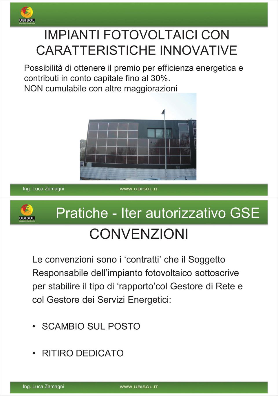 Luca Zamagni Pratiche - Iter autorizzativo GSE CONVENZIONI Le convenzioni sono i contratti che il Soggetto Responsabile dell