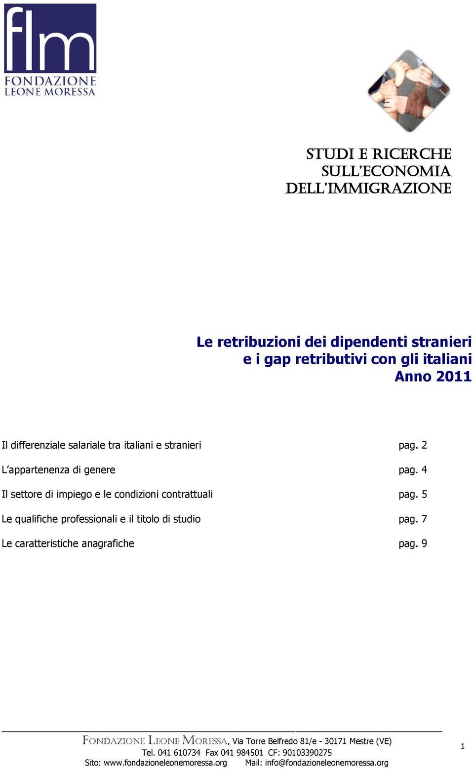 2 L appartenenza di genere pag. 4 Il settore di impiego e le condizioni contrattuali pag.