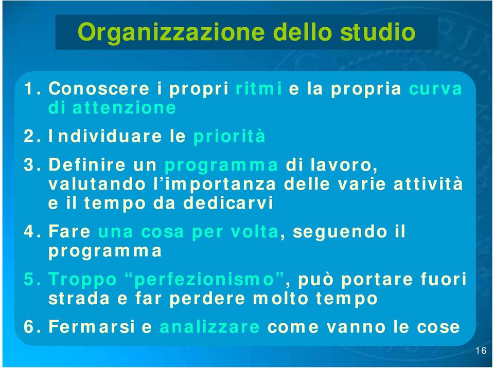 Definire un programma di lavoro, valutando l importanza delle varie attività e il tempo da