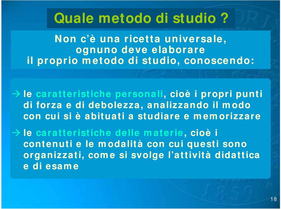 caratteristiche personali, cioè i propri punti di forza e di debolezza, analizzando il modo con cui si