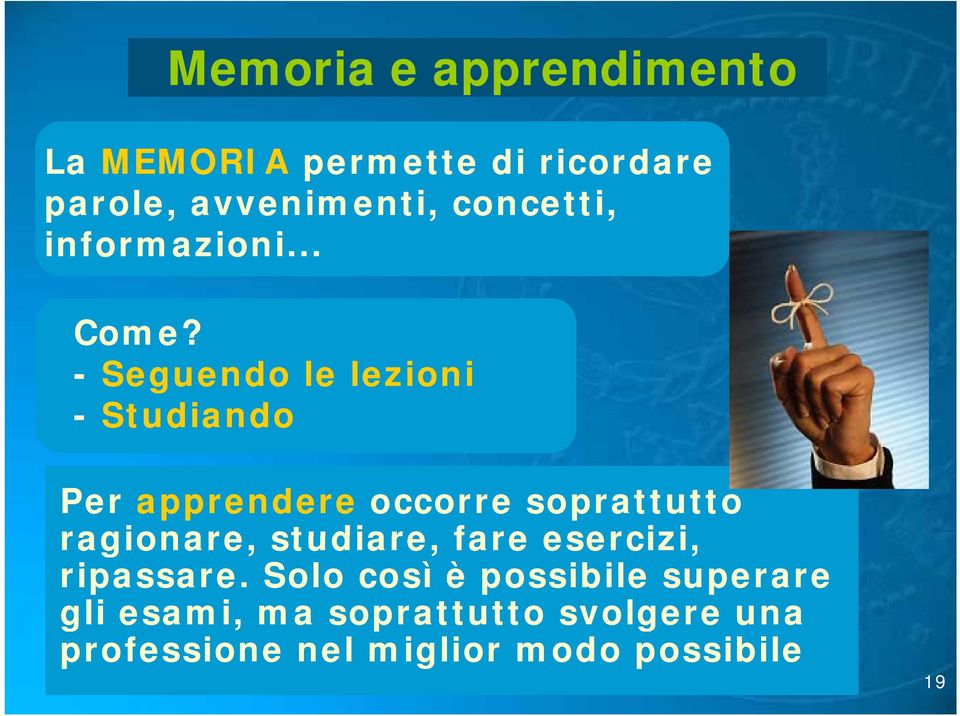 - Seguendo le lezioni - Studiando Per apprendere occorre soprattutto ragionare,