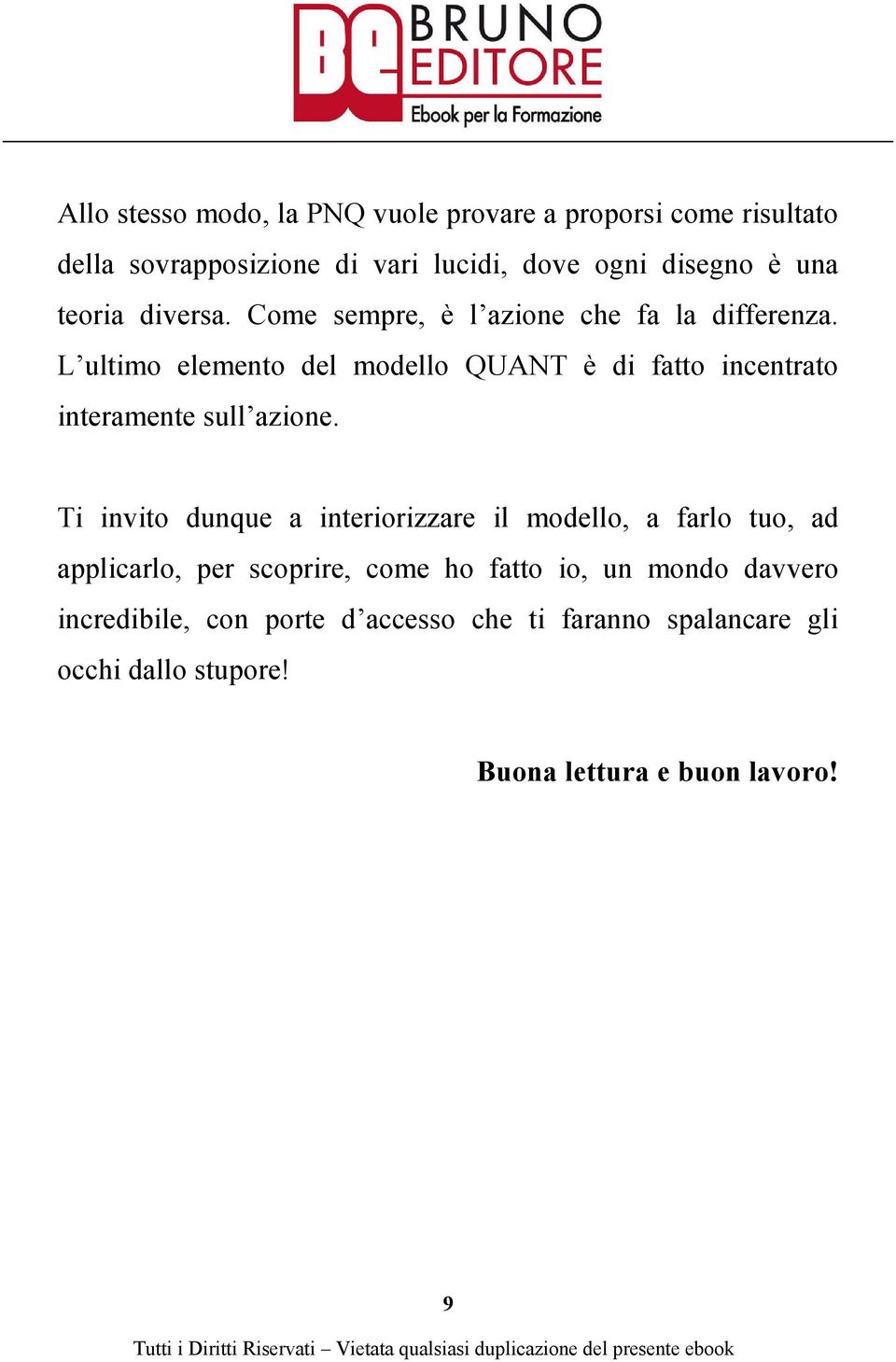 L ultimo elemento del modello QUANT è di fatto incentrato interamente sull azione.