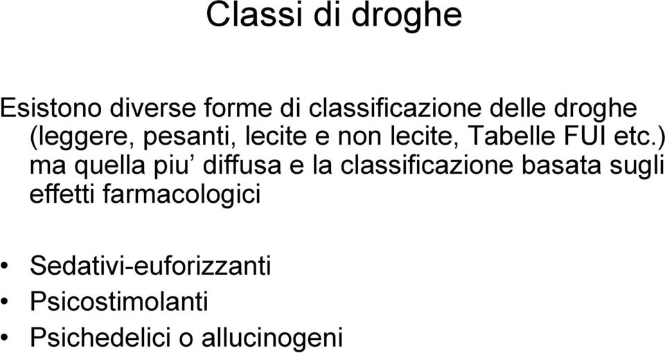 ) ma quella piu diffusa e la classificazione basata sugli effetti