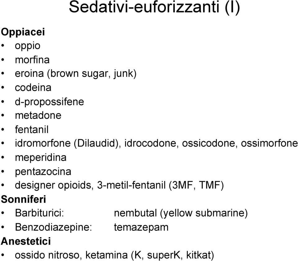meperidina pentazocina designer opioids, 3-metil-fentanil (3MF, TMF) Sonniferi Barbiturici: