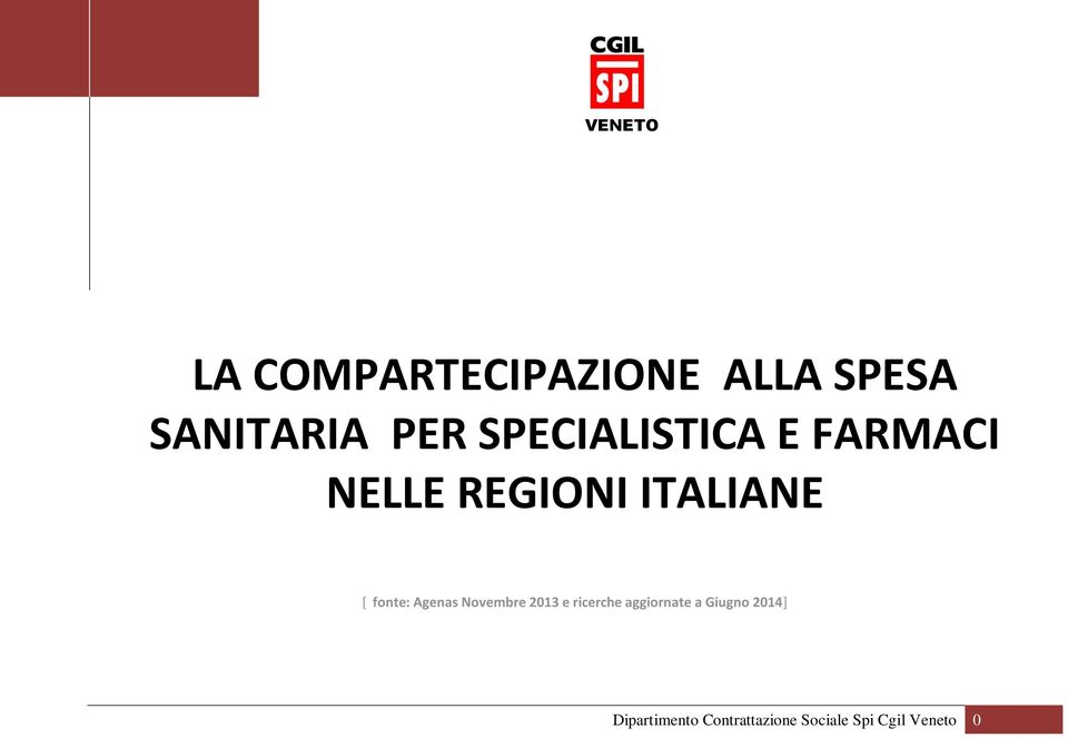 fonte: Agenas Novembre 2013 e ricerche aggiornate a