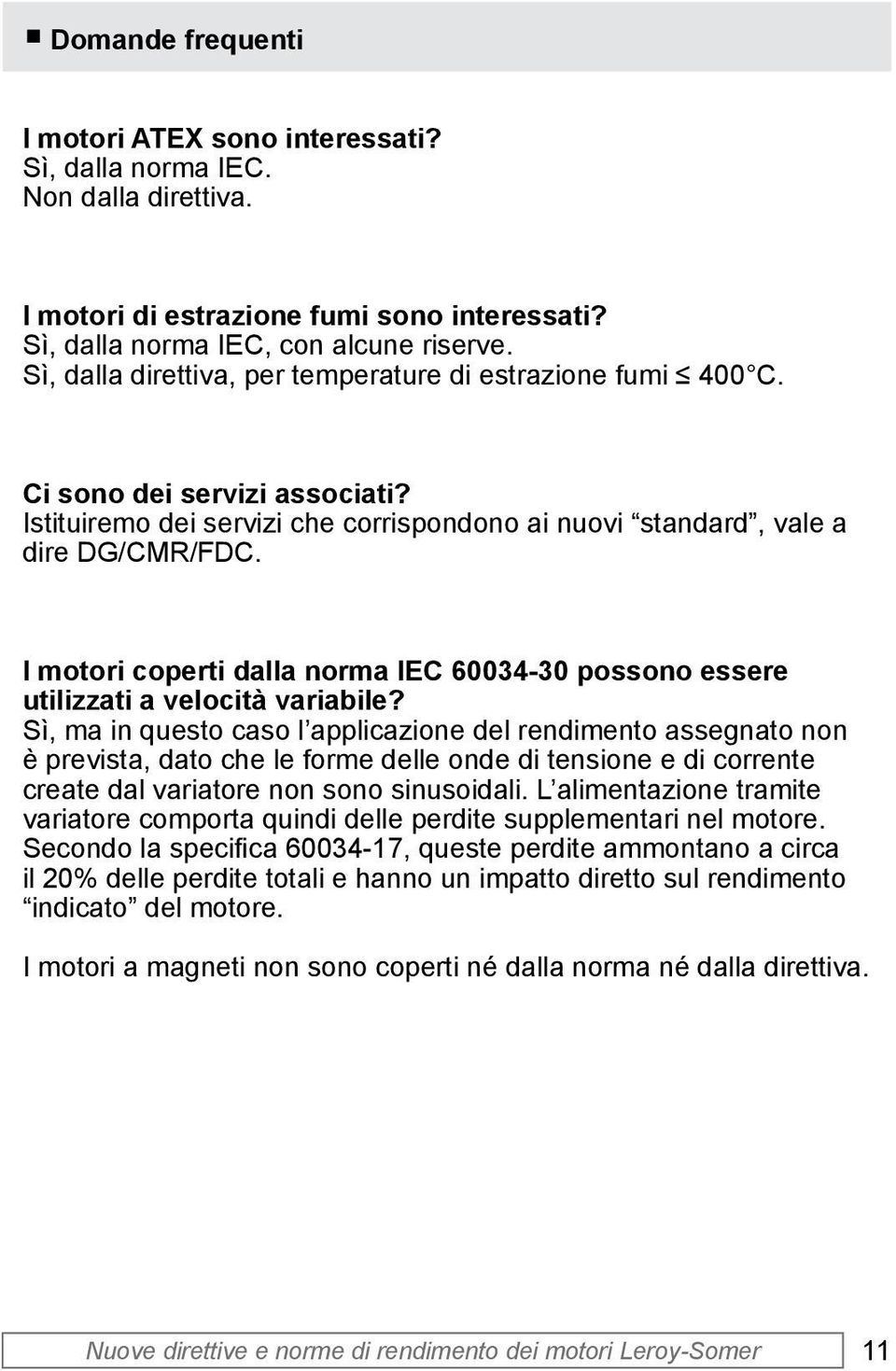 I motori coperti dalla norma IEC 60034-30 possono essere utilizzati a velocità variabile?