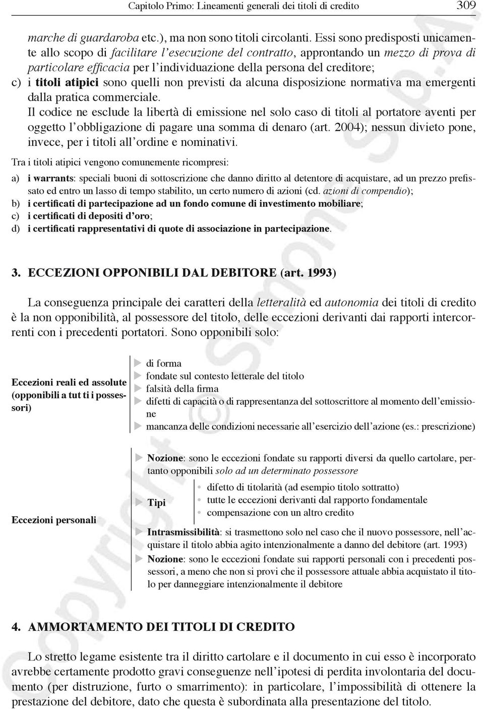 titoli atipici sono quelli non previsti da alcuna disposizione normativa ma emergenti dalla pratica commerciale.